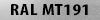 RAL MT191